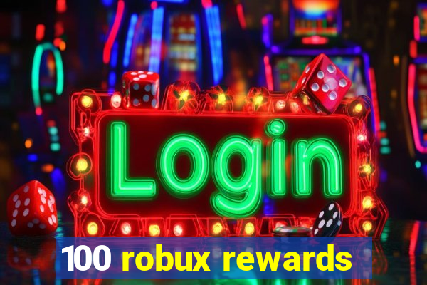 100 robux rewards